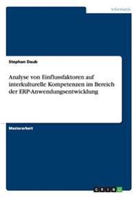 Analyse von Einflussfaktoren auf interkulturelle Kompetenzen im Bereich der ERP-Anwendungsentwicklung