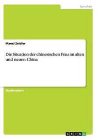 Die Situation der chinesischen Frau im alten und neuen China