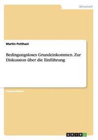 Bedingungsloses Grundeinkommen. Zur Diskussion über die Einführung