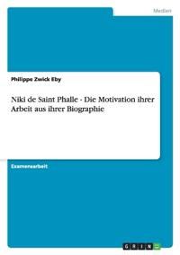 Niki de Saint Phalle - Die Motivation ihrer Arbeit aus ihrer Biographie