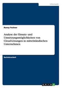 Analyse der Einsatz- und Umsetzungsmöglichkeiten von Cloud-Lösungen in mittelständischen Unternehmen