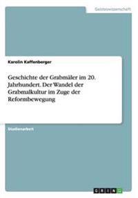 Geschichte der Grabmäler im 20. Jahrhundert. Der Wandel der Grabmalkultur im Zuge der Reformbewegung