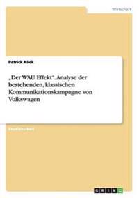 "Der WAU Effekt". Analyse der bestehenden, klassischen Kommunikationskampagne von Volkswagen