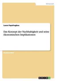 Das Konzept der Nachhaltigkeit und seine ökonomischen Implikationen