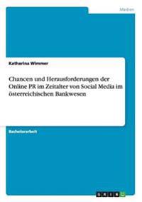 Chancen und Herausforderungen der Online PR im Zeitalter von Social Media im österreichischen Bankwesen