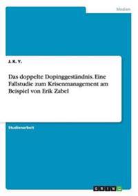 Das doppelte Dopinggeständnis. Eine Fallstudie zum Krisenmanagement am Beispiel von Erik Zabel