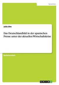 Das Deutschlandbild in der spanischen Presse unter der aktuellen Wirtschaftskrise