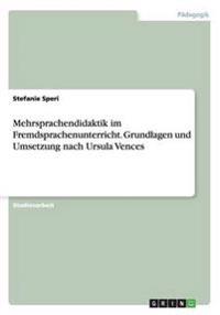 Mehrsprachendidaktik im Fremdsprachenunterricht. Grundlagen und Umsetzung nach Ursula Vences