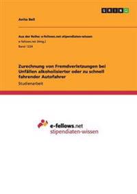 Zurechnung von Fremdverletzungen bei Unfällen alkoholisierter oder zu schnell fahrender Autofahrer