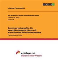 Quantenkryptographie. Ein Verschlüsselungsverfahren mit ausreichenden Sicherheitsstandards