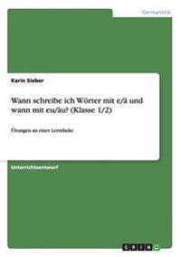 Wann schreibe ich Wörter mit e/ä und wann mit eu/äu? (Klasse 1/2)