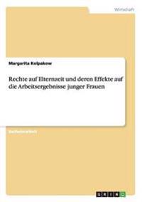 Rechte auf Elternzeit und deren Effekte auf die Arbeitsergebnisse junger Frauen