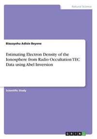 Estimating Electron Density of the Ionosphere from Radio Occultation TEC Data using Abel Inversion