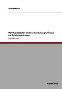 Der Businessplan als Entscheidungsgrundlage zur Existenzgründung