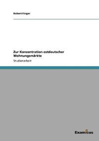 Zur Konzentration ostdeutscher Wohnungsmärkte
