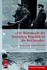 "Die Wehrmacht der Deutschen Republik ist die Reichswehr"
