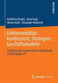 Elektromobilität: Kundensicht, Strategien, Geschäftsmodelle