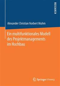Ein multifunktionales Modell des Projektmanagements im Hochbau