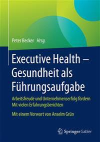 Executive Health - Gesundheit als Führungsaufgabe