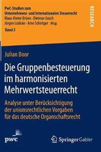 Die Gruppenbesteuerung im harmonisierten Mehrwertsteuerrecht