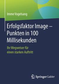Erfolgsfaktor Image – Punkten in 100 Millisekunden