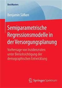Semiparametrische Regressionsmodelle in der Versorgungsplanung