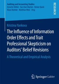 Influence of Information Order Effects and Trait Professional Skepticism on Auditors' Belief Revisions