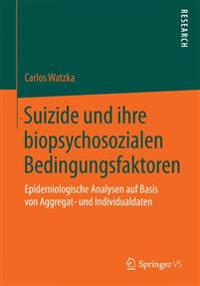 Suizide und ihre biopsychosozialen Bedingungsfaktoren