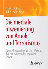 Die mediale Inszenierung von Amok und Terrorismus