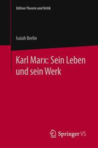 Karl Marx: Sein Leben und sein Werk