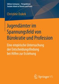 Jugendämter im Spannungsfeld von Bürokratie und Profession