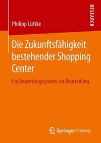 Die Zukunftsfähigkeit bestehender Shopping Center