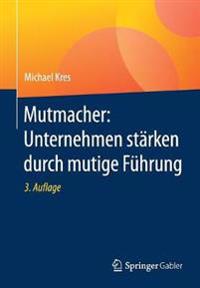 Mutmacher: Unternehmen stärken durch mutige Führung