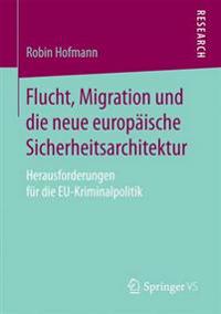 Flucht, Migration und die neue europäische Sicherheitsarchitektur