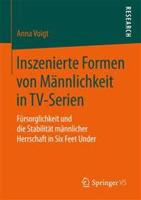 Inszenierte Formen von Männlichkeit in TV-Serien