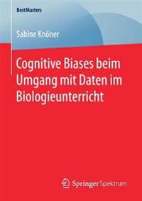 Cognitive Biases beim Umgang mit Daten im Biologieunterricht
