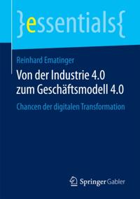 Von der Industrie 4.0 zum Geschäftsmodell 4.0