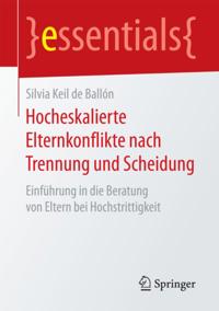 Hocheskalierte Elternkonflikte nach Trennung und Scheidung