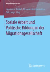 Soziale Arbeit und Politische Bildung in der Migrationsgesellschaft