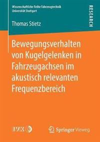 Bewegungsverhalten von Kugelgelenken in Fahrzeugachsen im akustisch relevanten Frequenzbereich