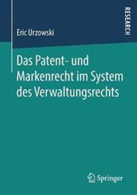 Das Patent- und Markenrecht im System des Verwaltungsrechts