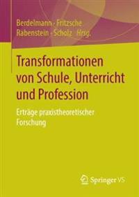 Transformationen von Schule, Unterricht und Profession