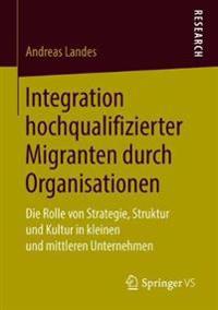 Integration hochqualifizierter Migranten durch Organisationen