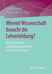 Wieviel Wissenschaft braucht die Lehrerbildung?