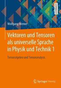 Vektoren und Tensoren als universelle Sprache in Physik und Technik 1