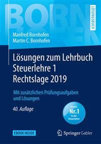 Lösungen Zum Lehrbuch Steuerlehre 1 Rechtslage 2019: Mit Zusätzlichen Prüfungsaufgaben Und Lösungen