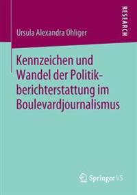 Kennzeichen und Wandel der Politikberichterstattung im Boulevardjournalismus