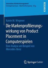 Die Markenprofilierungswirkung von Product Placement in Computerspielen