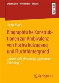 Biographische Konstruktionen zur Ambivalenz von Hochschulzugang und Fluchthintergrund