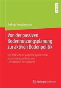 Von der passiven Bodennutzungsplanung zur aktiven Bodenpolitik?